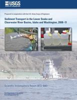 Sediment Transport in the Lower Snake and Clearwater River Basins, Idaho and Washington, 2008?11 1500551414 Book Cover