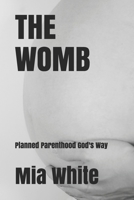 The Womb: planned parenthood God's way 1095312332 Book Cover