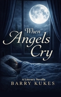 When Angels Cry B0GZVH58SN Book Cover