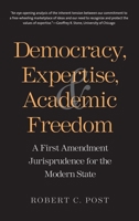 Democracy, Expertise, and Academic Freedom: A First Amendment Jurisprudence for the Modern State 0300192495 Book Cover