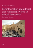 Misinformation about Israel and Antisemitic Views in School Textbooks?: The Case of Germany (Geschichtsdidaktik) 3643916825 Book Cover