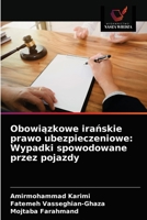 Obowiązkowe irańskie prawo ubezpieczeniowe: Wypadki spowodowane przez pojazdy 6203621927 Book Cover