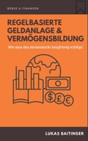 Regelbasierte Geldanlage und Vermögensbildung: Wie man den Aktienmarkt langfristig schlägt! B0BGZQZQ87 Book Cover