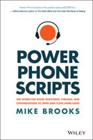 Power Phone Scripts: 500 Word-For-Word Questions, Phrases, and Conversations to Open and Close More Sales 1119418070 Book Cover
