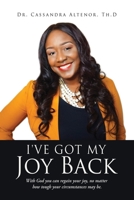 I've Got My Joy Back: With God you can regain your joy, no matter how tough your circumstances may be. 1662817398 Book Cover