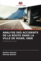 ANALYSE DES ACCIDENTS DE LA ROUTE DANS LA VILLE DE HISAR, INDE: Accidents de la route 6205257432 Book Cover