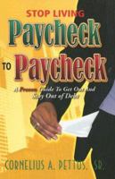 Stop Living Paycheck to Paycheck: A Proven Guide to Get Out and Stay Out of Debt 0979201675 Book Cover