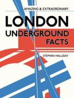 Amazing & Extraordinary London Underground Facts 0715332775 Book Cover