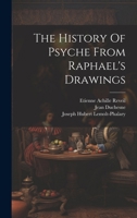 The History Of Psyche From Raphael's Drawings... 1021863076 Book Cover