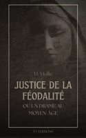 Justice de la Féodalité: ou un drame au Moyen-âge (French Edition) B0FMVN2PM9 Book Cover