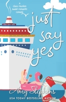 Just Say...Yes! B09YRSGQPY Book Cover
