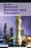 Rational Decision and Causality (Cambridge Studies in Philosophy) 1107144817 Book Cover