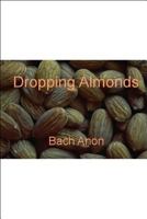 Dropping Almonds 1505994101 Book Cover