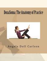 DoxaSoma: The Anatomy of Practice 1475164505 Book Cover