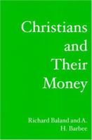 Christians and Their Money: What the Bible says about Finances 1419633961 Book Cover