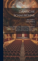 Dänische Schaubühne: Vorwort. Holbergs Leben. Holbergs Komödiendichtung. Holberg Und Deutschland. Der Politische Kannengiesser. Jean De Fra 1020091819 Book Cover