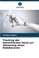 Tracking der menschlichen Hand zur Steuerung eines Roboterarms 6205384124 Book Cover