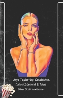 Anya Taylor-Joy: Geschichte, Kuriositäten und Erfolge: Die offizielle Hommage an die Schachkönigin und darüber hinaus (German Edition) B0DR1LSRF2 Book Cover