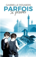 Parfois si proches 1796363642 Book Cover