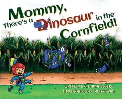 Mommy, There's a Dinosaur in the Cornfield! B0BQ3X2S74 Book Cover