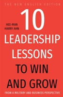 10 Leadership Lessons to Win and Grow: From A Military and Business Perspective 1838594310 Book Cover