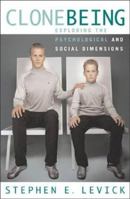 Clone Being: Exploring the Psychological and Social Dimensions 0742529894 Book Cover