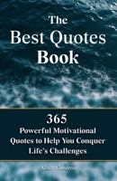 The Best Quotes Book: 365 Powerful Motivational Quotes To Help You Conquer Life’s Challenges B08CN4L47Z Book Cover