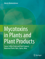 Mycotoxins in Plants and Plant Products: Cocoa, Coffee, Fruits and Fruit Products, Medicinal Plants, Nuts, Spices, Wine 331992849X Book Cover
