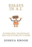 Essays in AI: Automation, Technology and the Future of 9-5 Work 1974513505 Book Cover