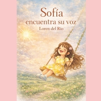 Sofía encuentra su voz (Spanish Edition) B0GKD5S37G Book Cover