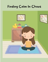Finding Calm in Chaos B0DZ85Z1LG Book Cover
