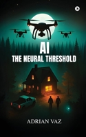 AI: The Neural Threshold B0HB71NQVY Book Cover