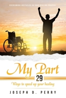 My Part: 29 Ways to speed up your healing B0GTZC82M9 Book Cover