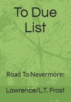 To Due List: Road To Nevermore: B0BT28PTC6 Book Cover