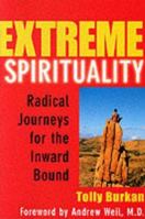 Extreme Spirituality: Radical Journeys for the Inward Bound 1582700648 Book Cover