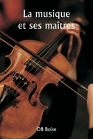 La musique et ses maîtres (French Edition) 9359944203 Book Cover