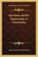Spiritism and the Beginnings of Christianity 1162567902 Book Cover
