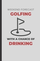 Weekend Forecast Golfing With A Chance Of Drinking: Golf Log Book To Track Your Golf Score, Great Gift For Golfers 1708702156 Book Cover