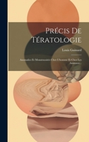 Précis De Tératologie: Anomalies Et Monstruosités Chez L'homme Et Chez Les Animaux... 1021426679 Book Cover