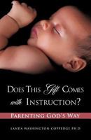 Does This Gift Comes with Instruction? Parenting God's Way 1619042622 Book Cover