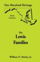 Lewis families: Primarily of Montgomery County, Maryland but including members of the family found in other counties of Maryland and elsewhere (Our Maryland heritage) 0788411888 Book Cover