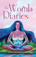 The Womb Diaries: A Self-help, shadow working journal for women that have experienced pregnancy loss 057839524X Book Cover