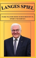 LANGES SPIEL MARK WALTERS REISE DURCH REICHTUM, SPORT UND SERVICE (German Edition) B0FFM15FKN Book Cover