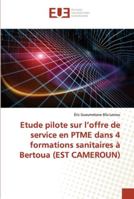 Etude pilote sur l'offre de service en PTME dans 4 formations sanitaires à Bertoua (EST CAMEROUN) 620253494X Book Cover