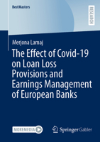 The Effect of Covid-19 on Loan Loss Provisions and Earnings Management of European Banks (BestMasters) 3658400595 Book Cover