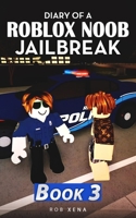 Diary of a Roblox Noob Jailbreak: Book 3 1097979490 Book Cover