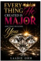 Every Thing He Created Is Major And That Includes You B0H21SY62P Book Cover