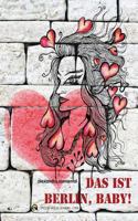 Das Ist Berlin, Baby! 1516833554 Book Cover