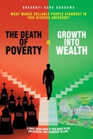 The Death of Poverty Is Growth into Wealth: What makes sellable people standout in this diverse universe? 1664117024 Book Cover