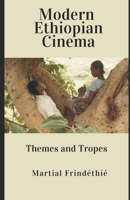Modern Ethiopian Cinema: Themes and Tropes B0FVW22BNG Book Cover